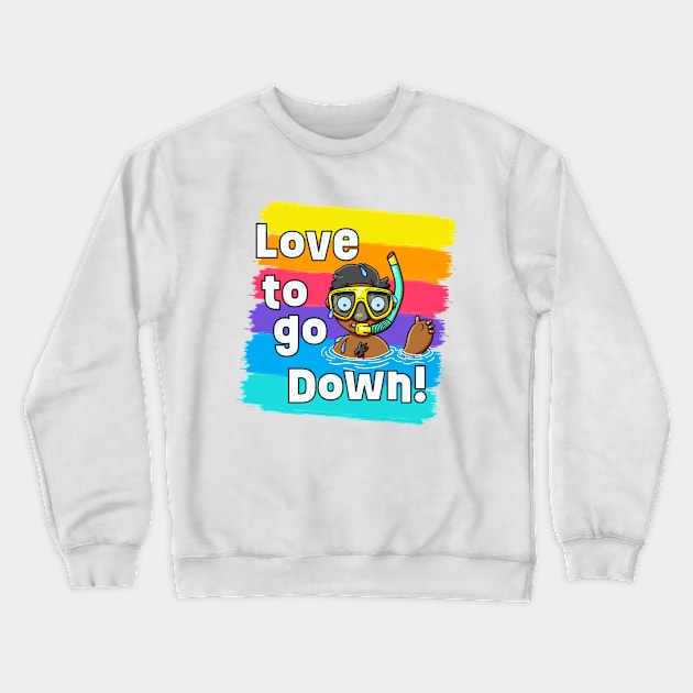 Love to go Down! Crewneck Sweatshirt by LoveBurty